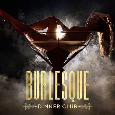 Burlesque Dinner Club The ultimate dinner club experience