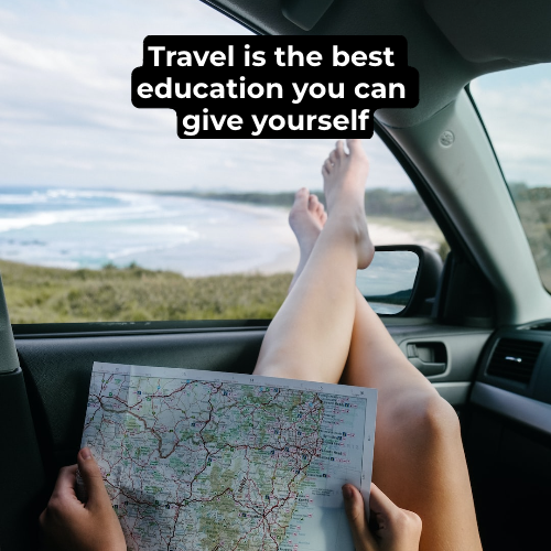 “Travel is the best education you can give yourself.”